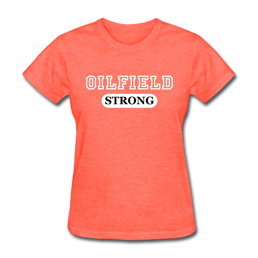 Oilfield Strong Women's T-Shirt