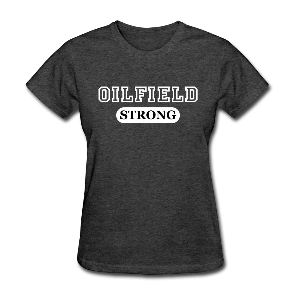 Oilfield Strong Women's T-Shirt