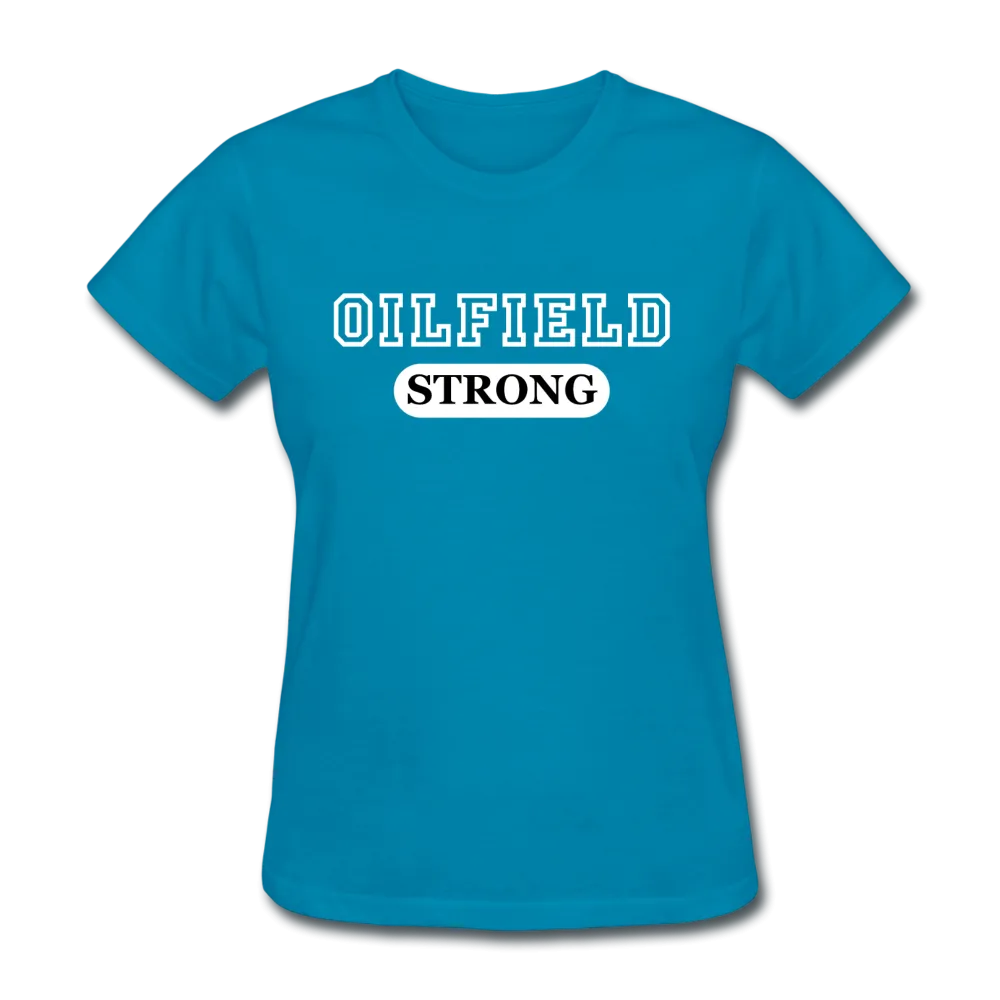 Oilfield Strong Women's T-Shirt